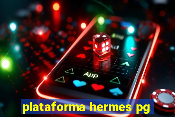 plataforma hermes pg